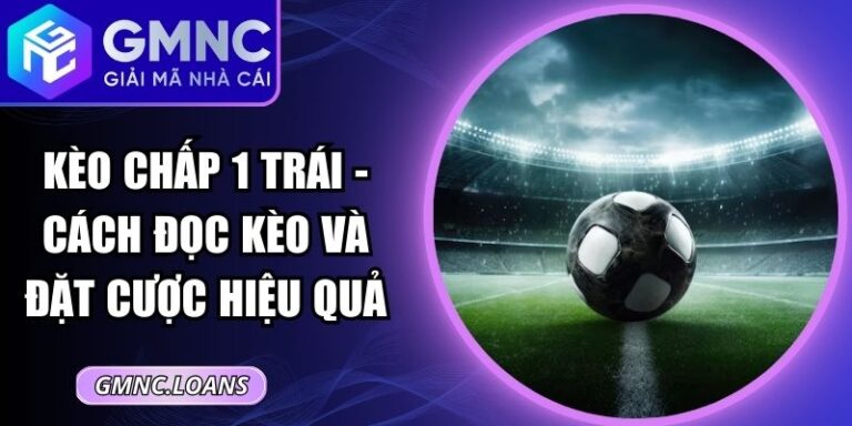 Kèo Chấp 1 Trái