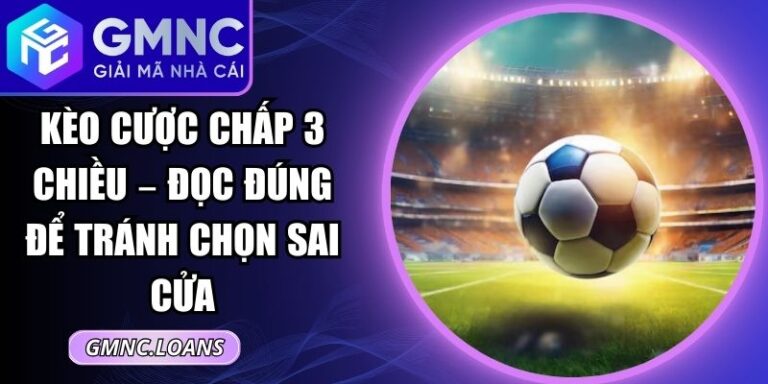 Kèo Cược Chấp 3 Chiều