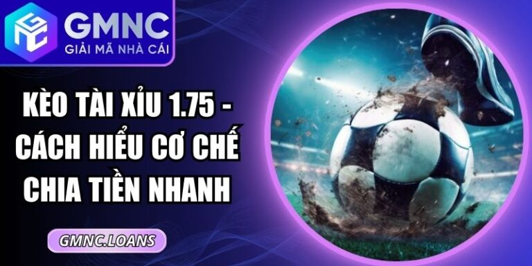 Kèo Tài Xỉu 1.75